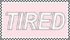 Stamp of a pink background with the text 'tired'